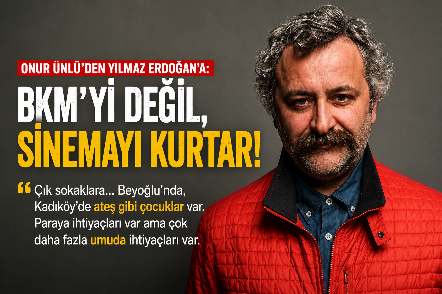 Onur Ünlü’den Yılmaz Erdoğan’a Sinemayı Kurtarma Çağrısı: “Sokağa Çık, Gençlere Umut Ol”