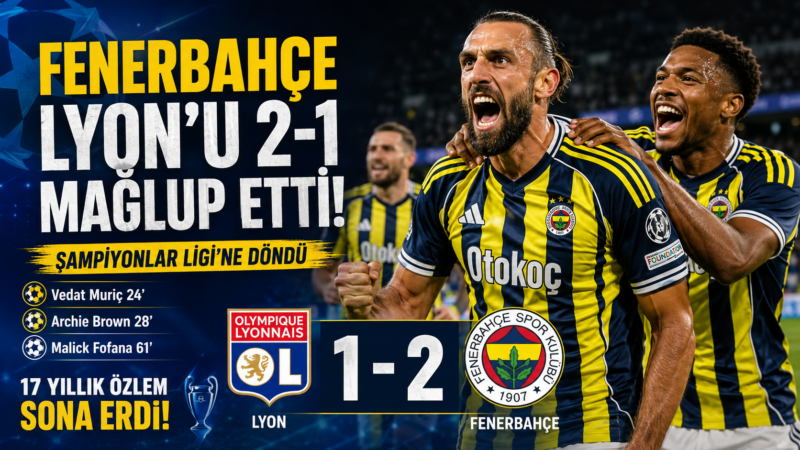 Fenerbahçe Lyon’u 2-1 Mağlup Ederek Şampiyonlar Ligi’ne Döndü