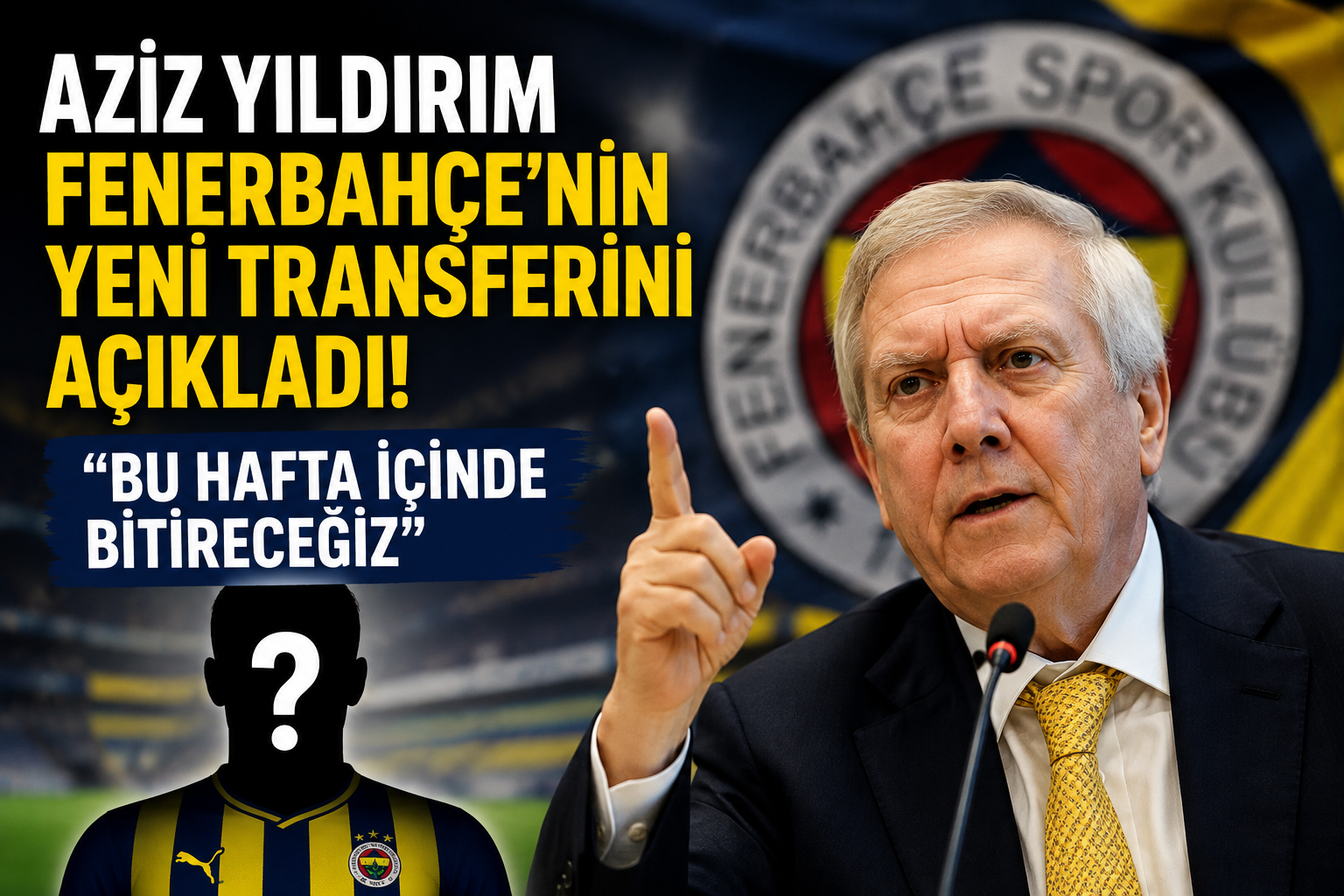 Aziz Yıldırım’dan Transfer İddiası: “Bu Hafta İçinde Bitireceğiz”