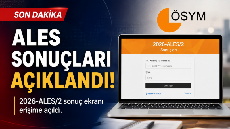 ALES sonuçları açıklandı: 2026-ALES/2 sonuç ekranı erişime açıldı
