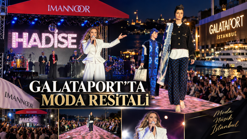 Galataport’ta Moda Şöleni: İMANNOOR’un Yeni Koleksiyonu Tanıtıldı