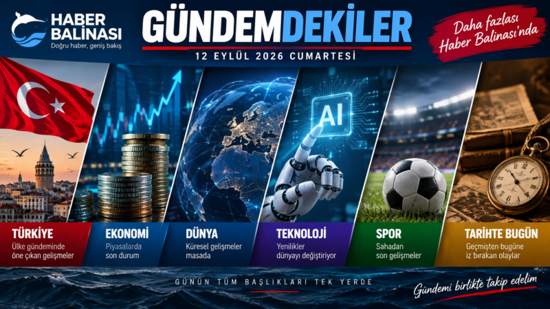 GÜNDEMDEKİLER | 12 Eylül 2026