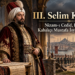 III. Selim Kimdir? Nizam-ı Cedid, Reformlar, Kabakçı Mustafa İsyanı ve Ölümü