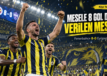Mesele 8 Gol Değil, Verilen Mesaj!