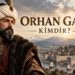 Orhan Gazi Kimdir? İkinci Osmanlı Padişahı Orhan Bey’in Hayatı