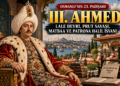 III. Ahmed Kimdir? Lale Devri, Prut Savaşı, Matbaa ve Patrona Halil İsyanı