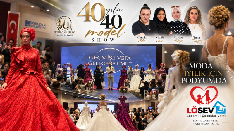 Üsküdar’da “40 Yıla 40 Model Show” ile LÖSEV İçin Anlamlı Gece